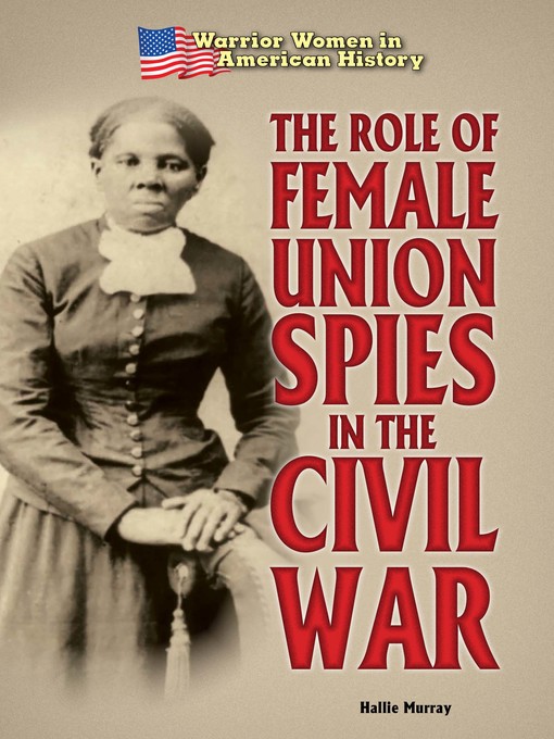 Title details for The Role of Female Union Spies in the Civil War by Hallie Murray - Available